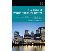 The Rules of Project Risk Management: Implementation Guidelines for Major Projects