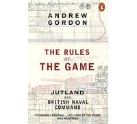 The Rules of the Game - Jutland and British Naval Command - Penguin Books