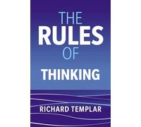 The Rules of Thinking: A personal code to think yourself smarter, wiser and happier