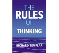 The Rules of Thinking: A personal code to think yourself smarter, wiser and happier