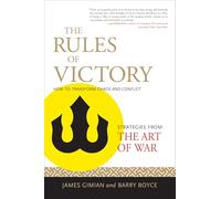 The Rules of Victory: How to Transform Chaos and Conflict (Strategies from the Art of War)