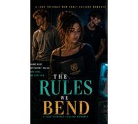 The Rules We Bend: A Love Triangle College Romance: 2 (Tangled Choices: A Love Triangle New Adult College Romance Series)