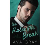 The Rules We Break (Alpha Billionaire)