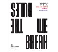 The Rules We Break : Play games. Solve problems. Design better.