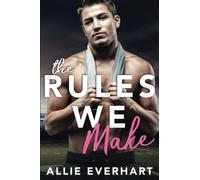 The Rules We Make: An Enemies-to-Lovers Sports Romance