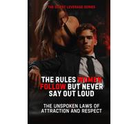 The Rules Women Follow but Never Say Out Loud (The Silent Leverage Series)