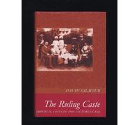 The Ruling Caste: Imperial Lives in the Victorian Raj