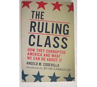 The Ruling Class: How They Corrupted America and What We Can Do About It