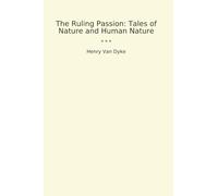 The Ruling Passion: Tales of Nature and Human Nature (Classic Books)