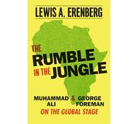 The Rumble in the Jungle - Muhammad Ali and George Foreman on the Global Stage