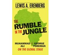 The Rumble in the Jungle: Muhammad Ali and George Foreman on the Global Stage