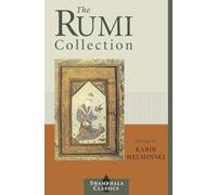 The Rumi Collection: An Anthology of Translations of Mevlana Jalaluddin Rumi (Shambhala Classics)