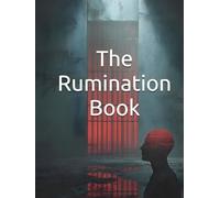 The Rumination Book: Break Free from Overthinking and Reclaim Your Mental Peace: A 30-Day Program to Stop Ruminating, Trust Yourself, and Transform Anxious Thoughts into Confident Action