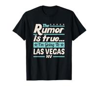 The Rumor is True I'm Going to Las Vegas NV T-Shirt T-Shirt