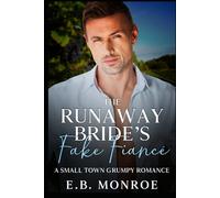 The Runaway Bride's Fake Fiancé: A Small Town Grumpy Romance