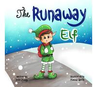 The Runaway Elf: A Bedtime Story to Teach Children It's Okay to Make Mistakes