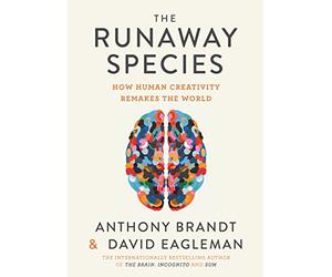 The Runaway Species: How Human Creativity Remakes the World