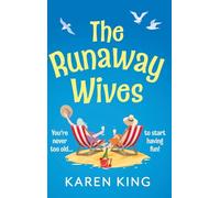 The Runaway Wives: A BRAND NEW brilliantly funny story of women behaving badly from Karen King for 2025