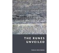 The Runes Unveiled: The Elder Futhark and the Voice of the Ancients (The Northern Legends Series)