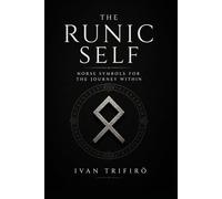 The Runic Self: Norse Symbols for the Journey Within