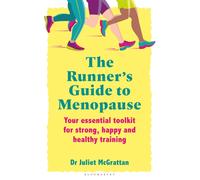 The Runner’s Guide to Menopause : Your essential toolkit for strong, happy and healthy training