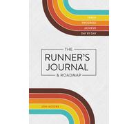 The Runner's Journal & Roadmap : Track. Progress. Achieve. Day by Day.