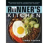 The Runner's Kitchen: 100 Stamina-Building, Energy-Boosting Recipes, with Meal Plans to Maximize Your