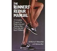 The Runners' Repair Manual: A Complete Program for Diagnosing and Treating Your Foot, Leg and Back Problems