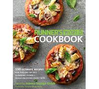 The Runner's World Cookbook: 150 Ultimate Recipes for Fueling Up and Slimming Down--While Enjoying Every Bite