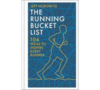 The Running Bucket List: 104 Ideas to Inspire Every Runner