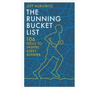 The Running Bucket List : 106 Ideas to Inspire Every Runner