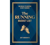 The Running Bucket List: 107 Ideas to Inspire Every Runner