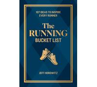 The Running Bucket List : 107 Ideas to Inspire Every Runner