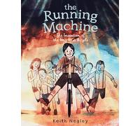 The Running Machine: The Invention of the Very First Bicycle