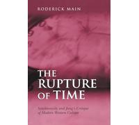 The Rupture of Time: Synchronicity and Jung's Critique of Modern Western Culture