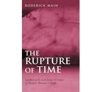 The Rupture of Time: Synchronicity and Jung's Critique of Modern Western Culture