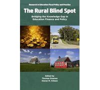 The Rural Blind Spot: Bridging the Knowledge Gap in Education Finance and Policy (Research in Education Fiscal Policy and Practice)