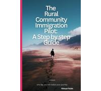 The Rural Community Immigration Pilot: A Step by step Guide: The RCIP Road Map