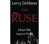 The Ruse: 1 (A Brian Tibbs Suspense Thriller)