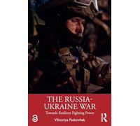 The Russia-Ukraine War: Towards Resilient Fighting Power (Routledge Advances in Defence Studies)
