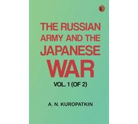 The Russian Army and the Japanese War, Vol. 1 (of 2)