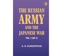 The Russian Army and the Japanese War, Vol. 2 (of 2)