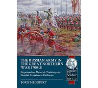 The Russian Army in the Great Northern War 1700-21: Organization, Material, Training and Combat Experience, Uniforms (Century of the Soldier)