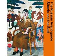 The Russian Avant-garde, Siberia and the East