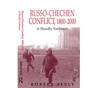 The Russian-Chechen Conflict 1800-2000: A Deadly Embrace (Soviet Russian Military Experience)