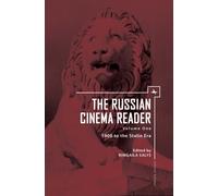 The Russian Cinema Reader (Volume I) : Volume I, 1908 to the Stalin Era