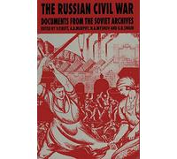 The Russian Civil War: Documents from the Soviet Archives