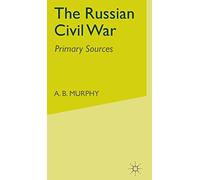 The Russian Civil War: Primary Sources