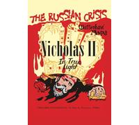 The Russian Crisis: Nicholas II in true light
