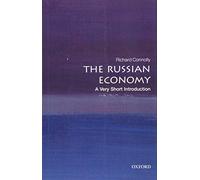 The Russian Economy: A Very Short Introduction: A Very Short Introduction (Very Short Introductions)